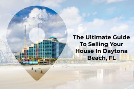 The Ultimate Guide To Selling Your House In Daytona Beach, FL