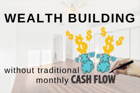 Building Wealth with Rental Real Estate Amid Cash Flow Fluctuations