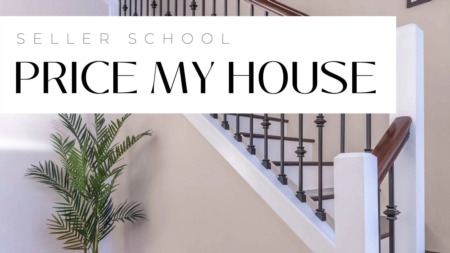 Seller School - Pricing Your Home