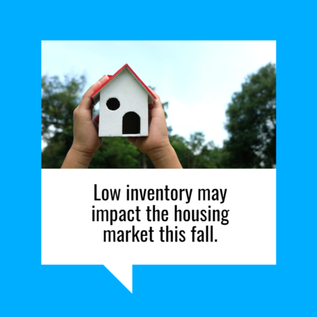 How Low Inventory May Impact the Housing Market This Fall