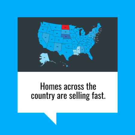   Homes Across the Country Are Selling Fast 