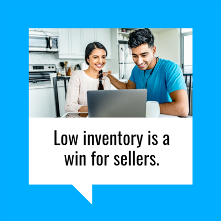 Three Ways Low Inventory Is a Win for Sellers