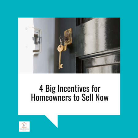 4 Big Incentives for Homeowners to Sell Now