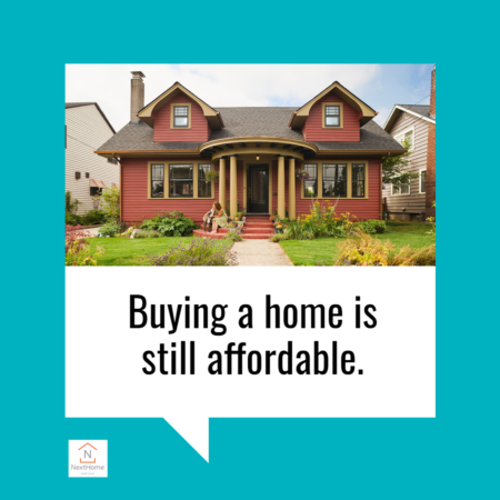 Buying a Home Is Still Affordable
