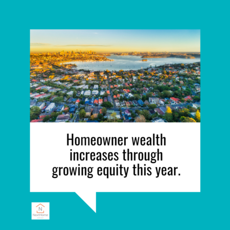 Homeowner Wealth Increases Through Growing Equity This Year
