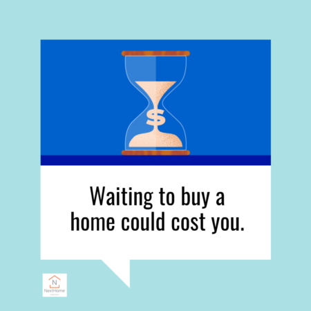Waiting To Buy a Home Could Cost You