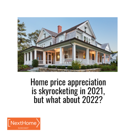 Home Price Appreciation Is Skyrocketing in 2021. What About 2022?