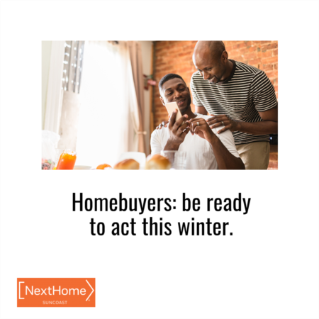 Homebuyers: Be Ready To Act This Winter
