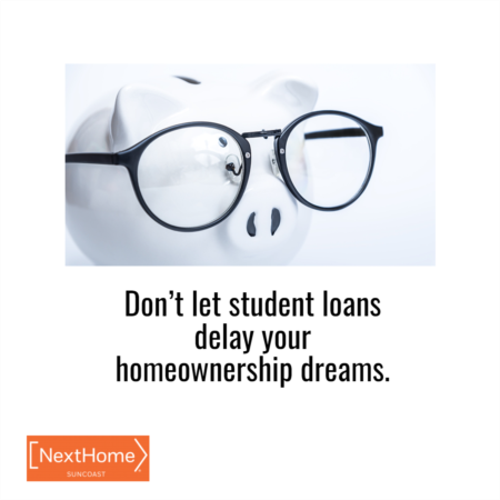 Don’t Let Student Loans Delay Your Homeownership Dreams