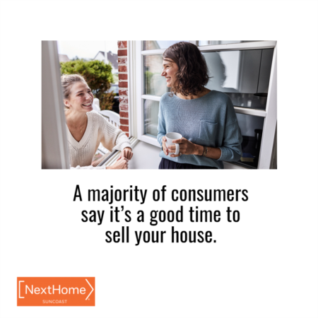 A Majority of Consumers Say It’s a Good Time To Sell Your House