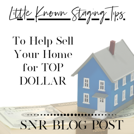 Little Known Staging Tips To Help Sell Your Home for Top Dollar
