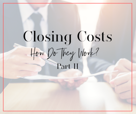 Closing Costs and How They Work: Part II