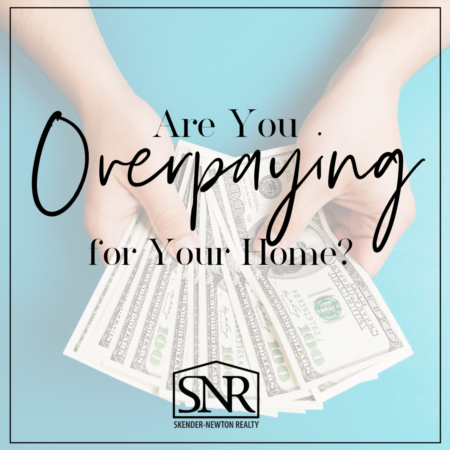 Are You Overpaying for Your Home? 