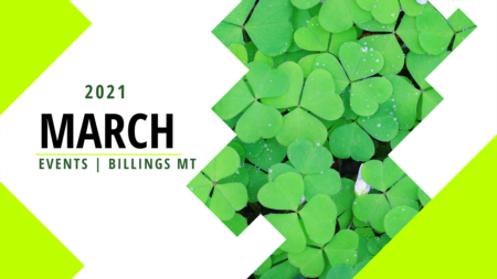 March 2021 Events - Billings MT 