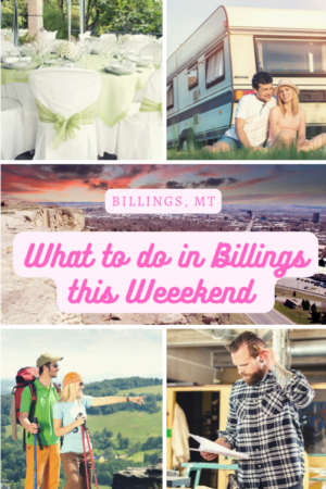 What To Do in Billings This Weekend!!