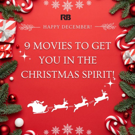 HAPPY DECEMBER! 9 MOVIES TO GET YOU IN THE CHRISTMAS SPIRIT!!