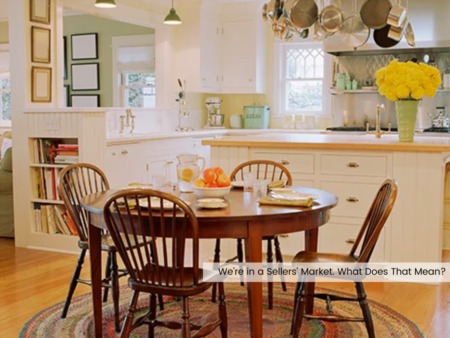 We’re in a Sellers’ Market. What Does That Mean?