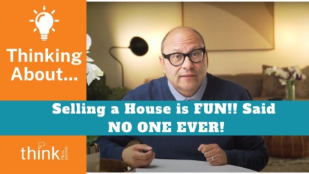 Selling a House is FUN!! Said NO ONE EVER!
