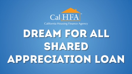 CALHFA DREAM FOR ALL PROGRAM - 20% DOWN PAYMENT ASSISTANCE