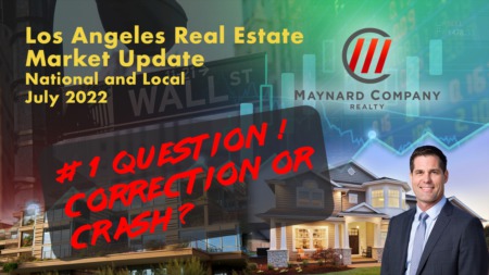 #1 Question - Correction or Crash? Los Angeles Real Estate Market Update July 2022 