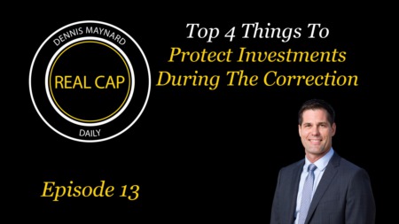 Real Cap Daily #13 Top 4 Things To Protect Investments During The Real Estate Correction