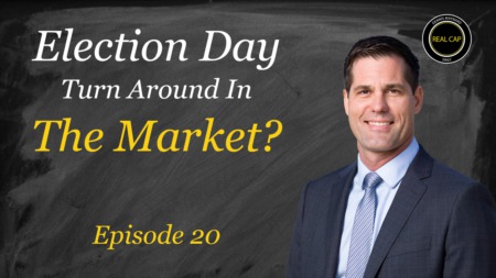 Election Day Turn Around In The Market? Real Cap Daily #20