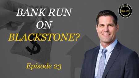 Bank Run on Blackstone? Real Cap Daily #23
