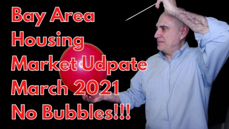 Bay Area Housing Market Update - No, It Is Not A Bubble [March 2021]
