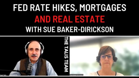 Fed Rate Hikes, Mortgage Rates and Real Estate Market With Sue Baker-Dirickson