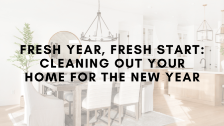 Fresh Year, Fresh Start: Cleaning Out Your Home for the New Year
