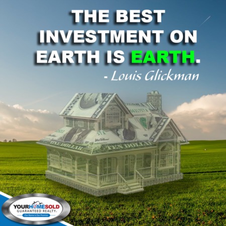 The best investment on Earth is earth.