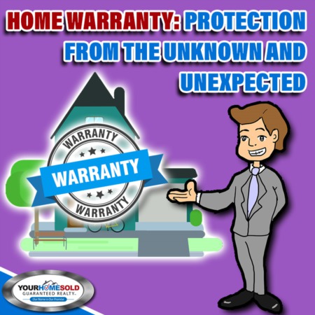 HOME WARRANTY: PROTECTION FROM THE UNKNOWN AND UNEXPECTED 