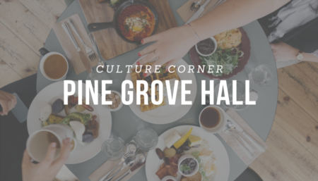 CULTURE CORNER: Pine Grove Hall