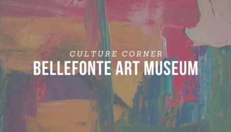 CULTURE CORNER: Bellefonte Art Museum