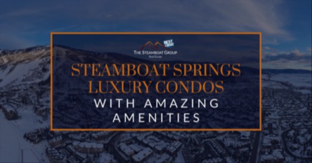 4 Steamboat Springs Luxury Condos With Amazing Amenities: Hot Tubs, Heated Pools & Ski-In Perks
