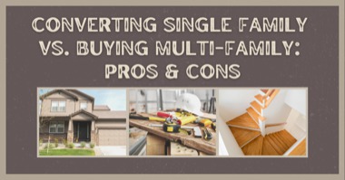 Converting a Single-Family Home Vs Buying a Multi-Family: Pros & Cons