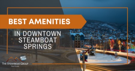 5 Downtown Steamboat Springs Amenities: What's It Like to Live on Main Street Steamboat?
