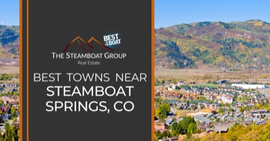 6 Best Towns Near Steamboat Springs: Where to Live in Surrounding Towns Near Steamboat