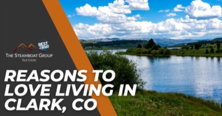 Living in Clark: 8 Reasons You’ll Love Living in Northern Routt County