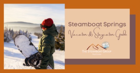 Steamboat Springs Vacation Guide: What to Do When Vacationing in Steamboat Springs, CO