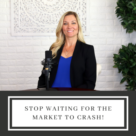 Stop Waiting For The Market To Crash!