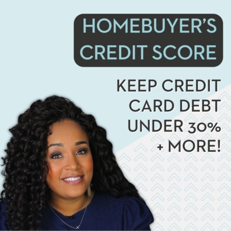 Homebuyer’s Credit Score: Keep Credit Cards Under 30% + more!
