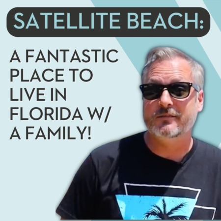 Satellite Beach: A Fantastic Place to Live in Florida with a Family