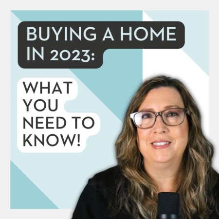 Buying A Home in 2023: The One Thing You Need to Know!
