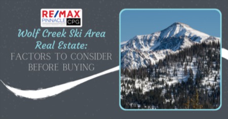 Wolf Creek Ski Area Real Estate: Are You Ready to Embrace Mountain Living?