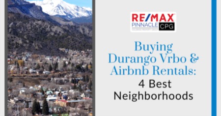 Buying Durango Vrbo & Airbnb Rentals: 4 Best Neighborhoods for Short-Term Rentals