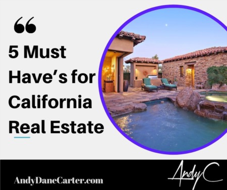 5 Must Have’s for California Real Estate 