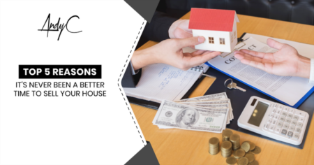 Top 5 Reasons It's Never Been A Better Time To Sell Your House