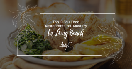 Top 10 Soul Food Restaurants You Must Try In Long Beach