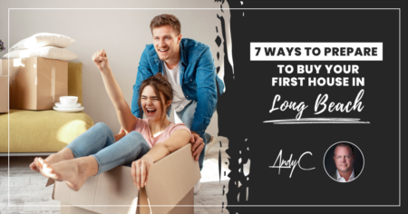 7 Ways To Prepare To Buy Your First House in Long Beach